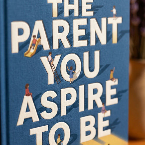 Parenting Guide Book - The Parent You Strive to Be